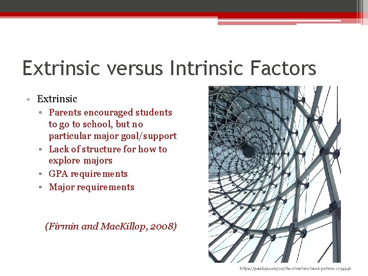 Extrinsic versus Intrinsic Factors • Extrinsic ▫ Parents encouraged students to go to school,