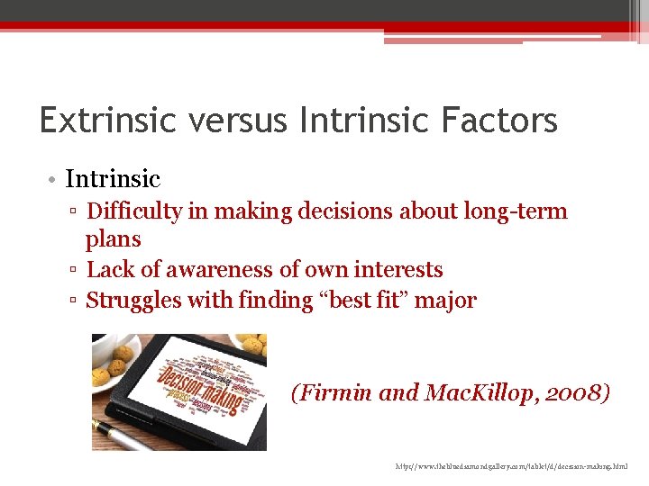 Extrinsic versus Intrinsic Factors • Intrinsic ▫ Difficulty in making decisions about long-term plans