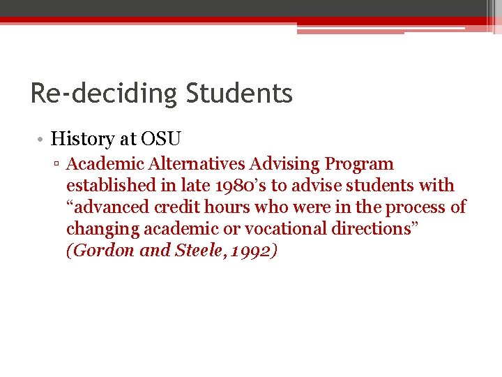 Re-deciding Students • History at OSU ▫ Academic Alternatives Advising Program established in late