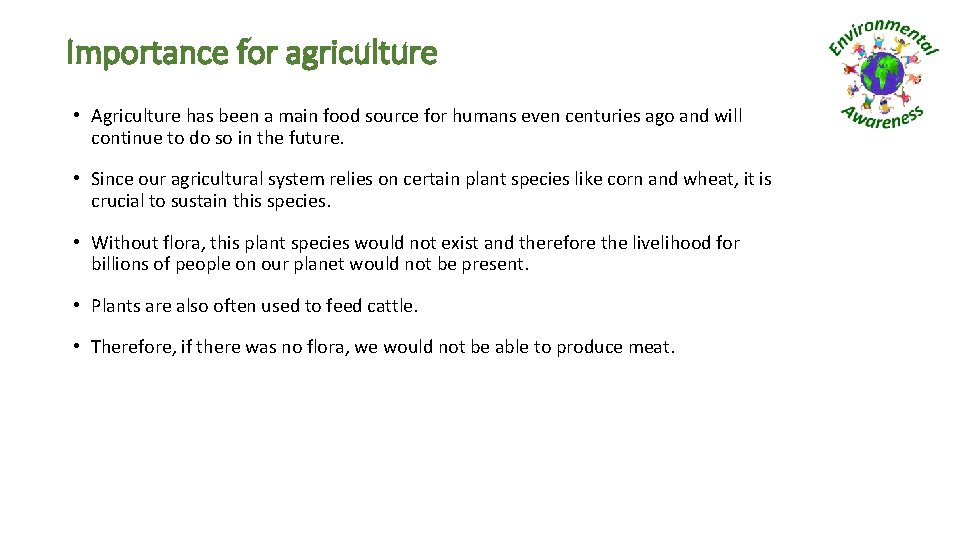 Importance for agriculture • Agriculture has been a main food source for humans even