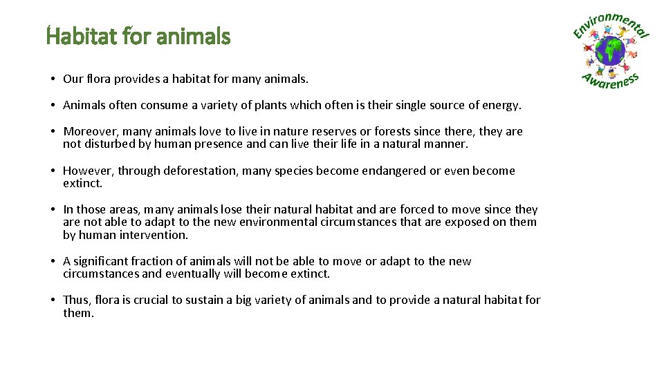 Habitat for animals • Our flora provides a habitat for many animals. • Animals