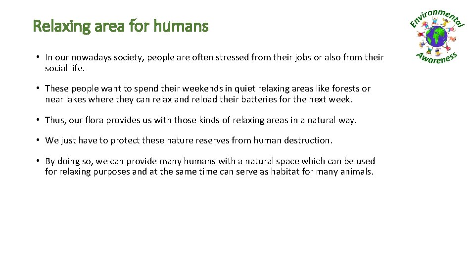 Relaxing area for humans • In our nowadays society, people are often stressed from