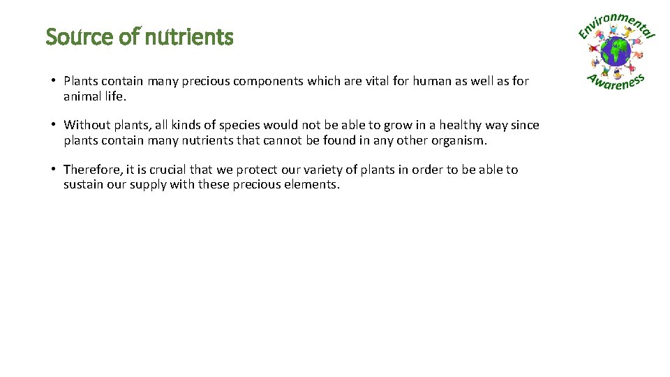 Source of nutrients • Plants contain many precious components which are vital for human