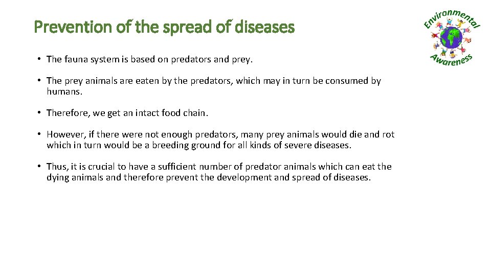 Prevention of the spread of diseases • The fauna system is based on predators