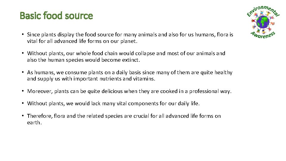 Basic food source • Since plants display the food source for many animals and