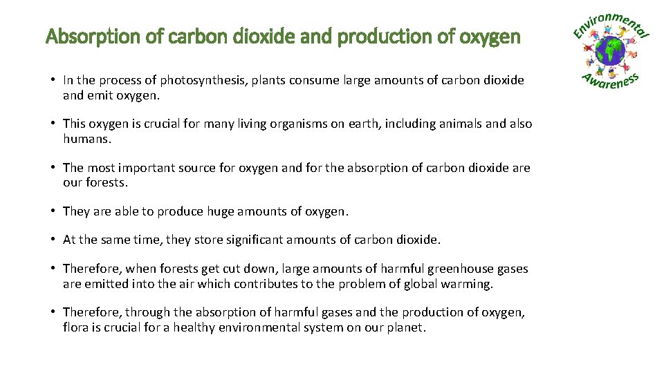 Absorption of carbon dioxide and production of oxygen • In the process of photosynthesis,
