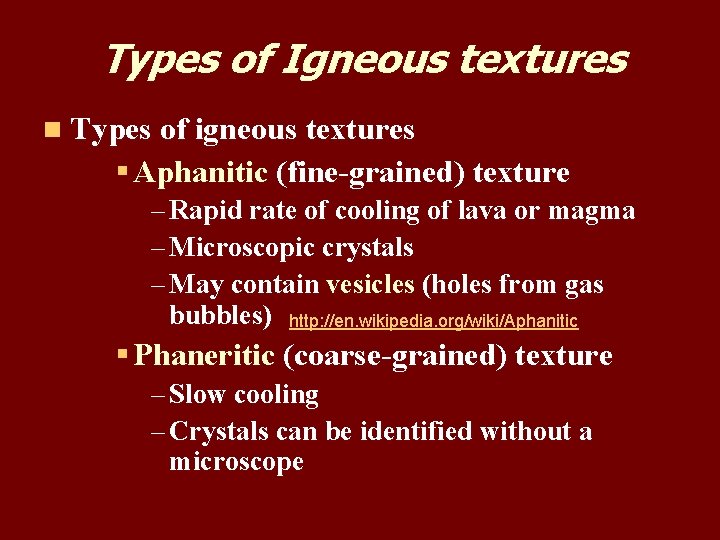 Types of Igneous textures n Types of igneous textures § Aphanitic (fine-grained) texture – Types of Igneous textures n Types of igneous textures § Aphanitic (fine-grained) texture –