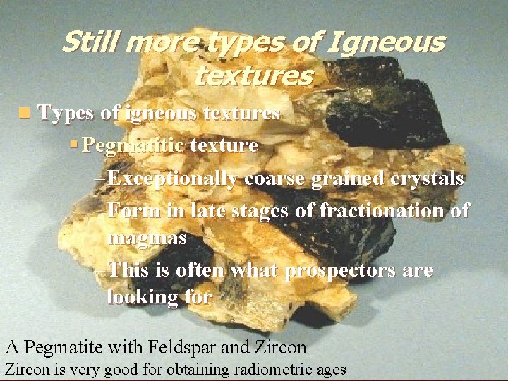 Still more types of Igneous textures n Types of igneous textures § Pegmatitic texture Still more types of Igneous textures n Types of igneous textures § Pegmatitic texture