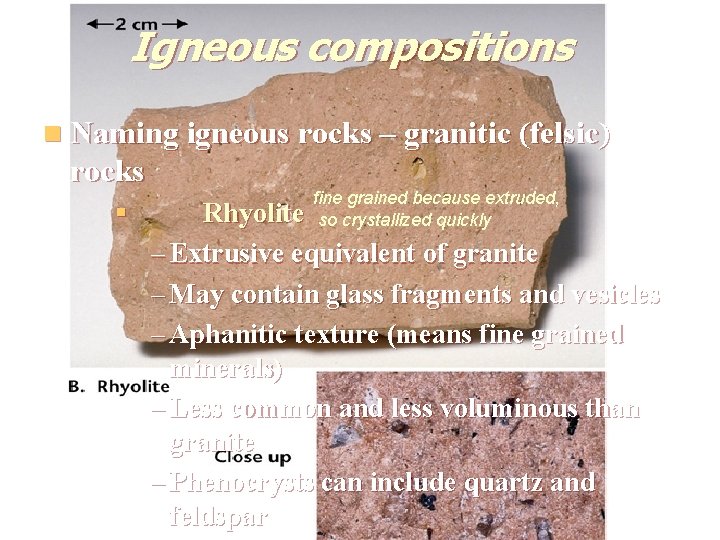 Igneous compositions n Naming igneous rocks – granitic (felsic) rocks § fine grained because Igneous compositions n Naming igneous rocks – granitic (felsic) rocks § fine grained because