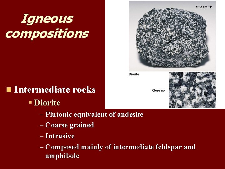 Igneous compositions n Intermediate rocks § Diorite – Plutonic equivalent of andesite – Coarse Igneous compositions n Intermediate rocks § Diorite – Plutonic equivalent of andesite – Coarse