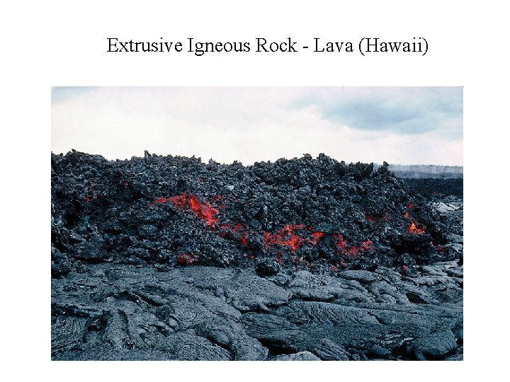 Extrusive Igneous Rock - Lava (Hawaii) Extrusive Igneous Rock - Lava (Hawaii)