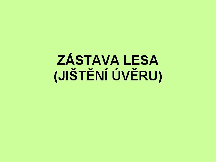 ZÁSTAVA LESA (JIŠTĚNÍ ÚVĚRU) 