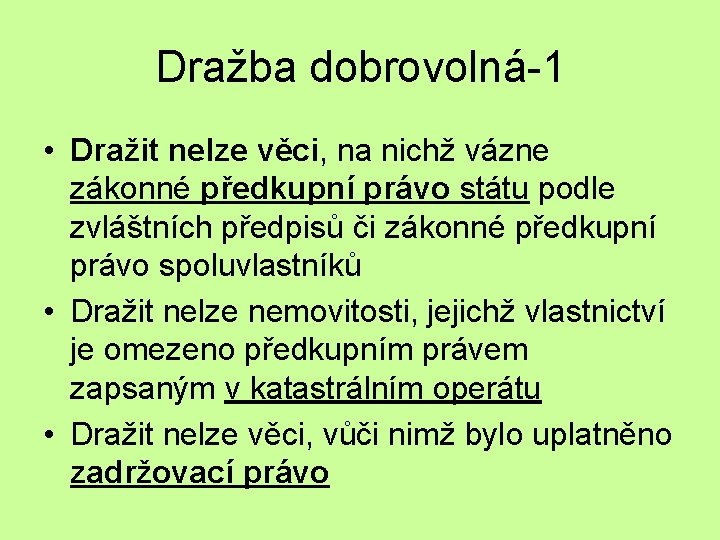 Dražba dobrovolná-1 • Dražit nelze věci, na nichž vázne zákonné předkupní právo státu podle