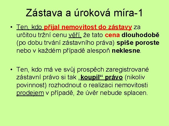 Zástava a úroková míra-1 • Ten, kdo přijal nemovitost do zástavy za určitou tržní