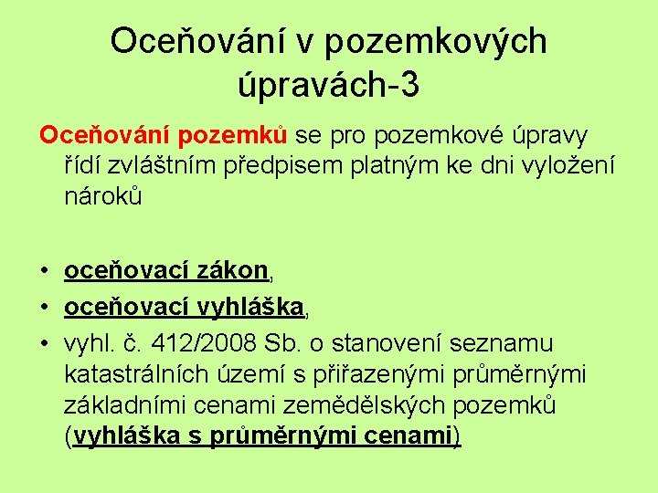 Oceňování v pozemkových úpravách-3 Oceňování pozemků se pro pozemkové úpravy řídí zvláštním předpisem platným