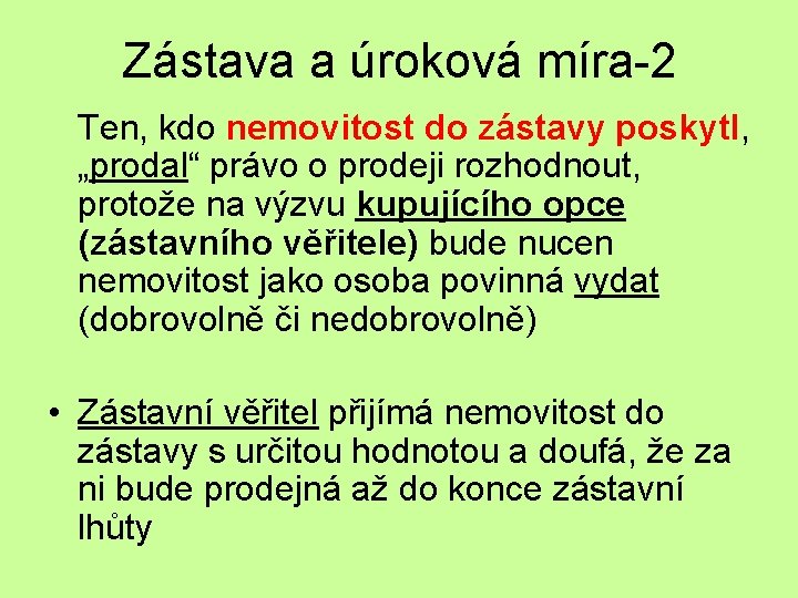 Zástava a úroková míra-2 Ten, kdo nemovitost do zástavy poskytl, „prodal“ právo o prodeji