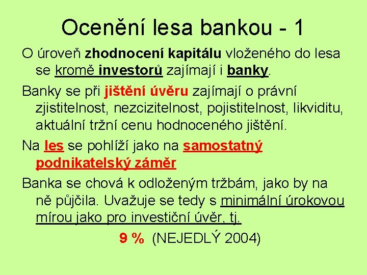 Ocenění lesa bankou - 1 O úroveň zhodnocení kapitálu vloženého do lesa se kromě