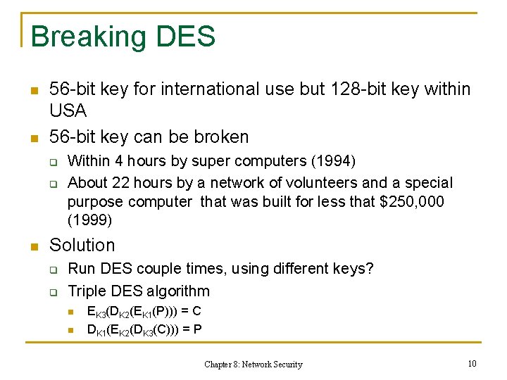 Breaking DES n n 56 -bit key for international use but 128 -bit key