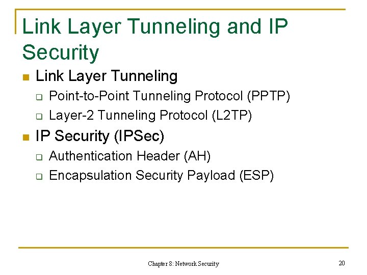 Link Layer Tunneling and IP Security n Link Layer Tunneling q q n Point-to-Point