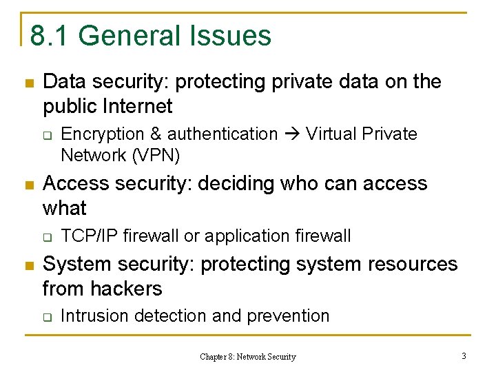 8. 1 General Issues n Data security: protecting private data on the public Internet