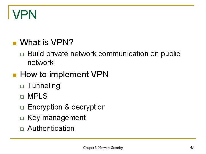 VPN n What is VPN? q n Build private network communication on public network