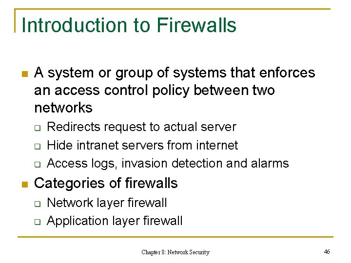 Introduction to Firewalls n A system or group of systems that enforces an access