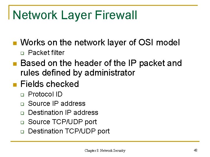 Network Layer Firewall n Works on the network layer of OSI model q n