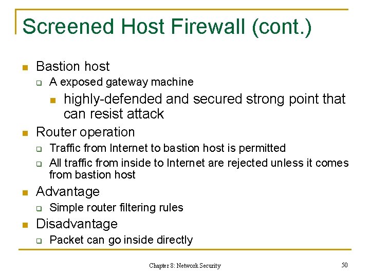 Screened Host Firewall (cont. ) n Bastion host q A exposed gateway machine highly-defended
