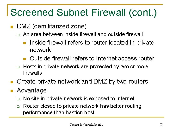 Screened Subnet Firewall (cont. ) n DMZ (demilitarized zone) q An area between inside