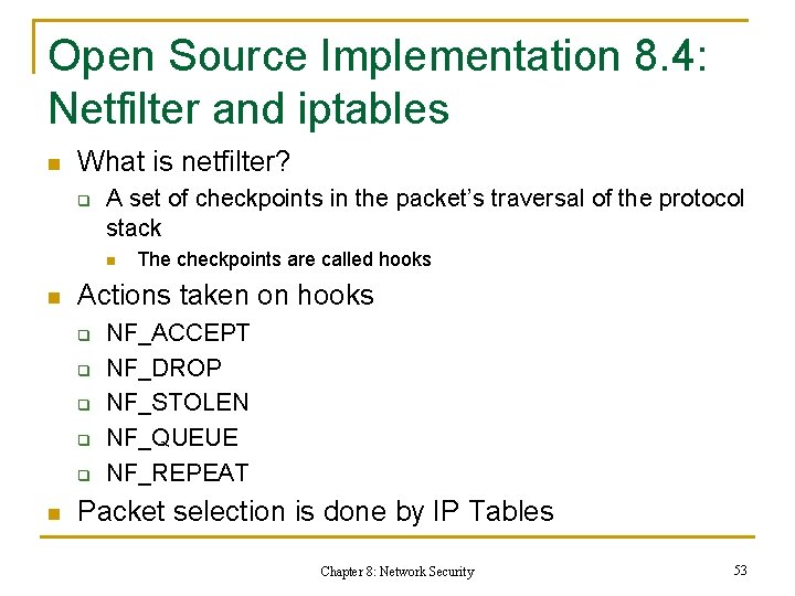 Open Source Implementation 8. 4: Netfilter and iptables n What is netfilter? q A