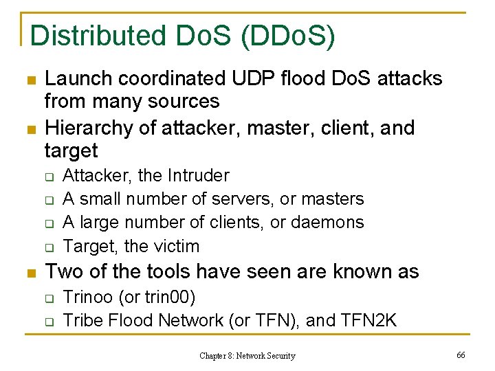 Distributed Do. S (DDo. S) n n Launch coordinated UDP flood Do. S attacks