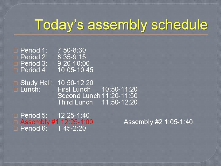 Today’s assembly schedule � � Period 1: Period 2: Period 3: Period 4 7: