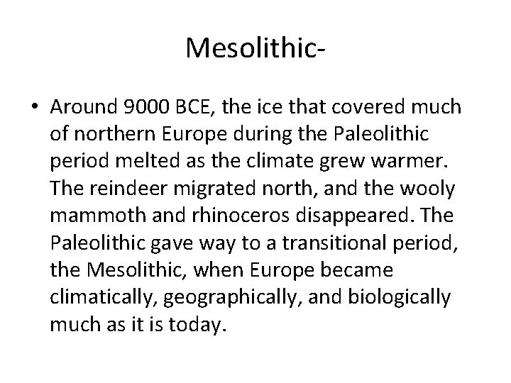 Mesolithic • Around 9000 BCE, the ice that covered much of northern Europe during