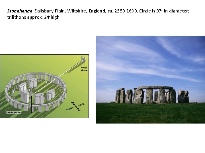 Stonehenge, Salisbury Plain, Wiltshire, England, ca. 2550 -1600. Circle is 97’ in diameter; trilithons