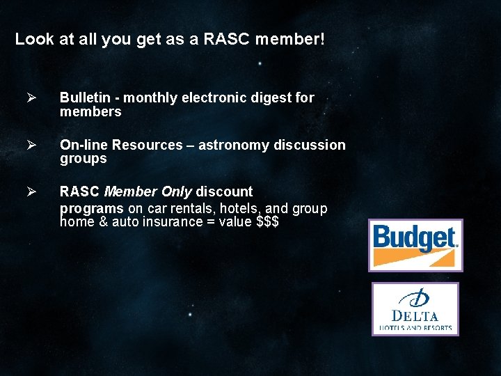 Look at all you get as a RASC member! Ø Bulletin - monthly electronic