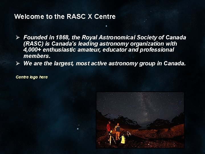 Welcome to the RASC X Centre Ø Founded in 1868, the Royal Astronomical Society