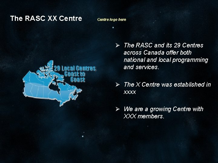 The RASC XX Centre logo here Ø The RASC and its 29 Centres across