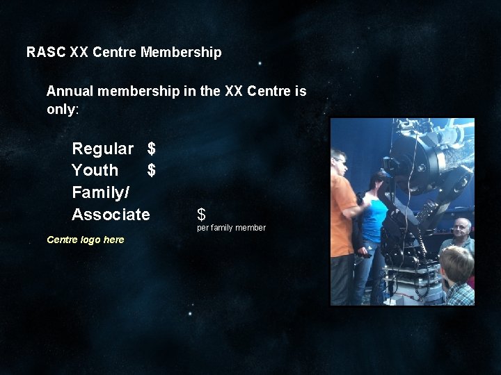 RASC XX Centre Membership Annual membership in the XX Centre is only: Regular $