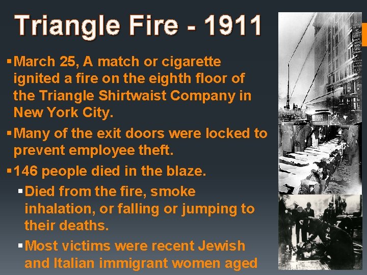 Triangle Fire - 1911 § March 25, A match or cigarette ignited a fire