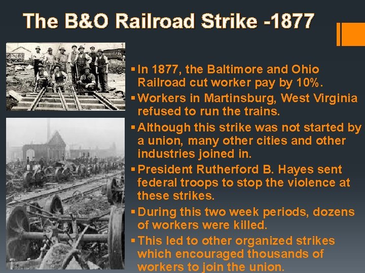 The B&O Railroad Strike -1877 § In 1877, the Baltimore and Ohio Railroad cut