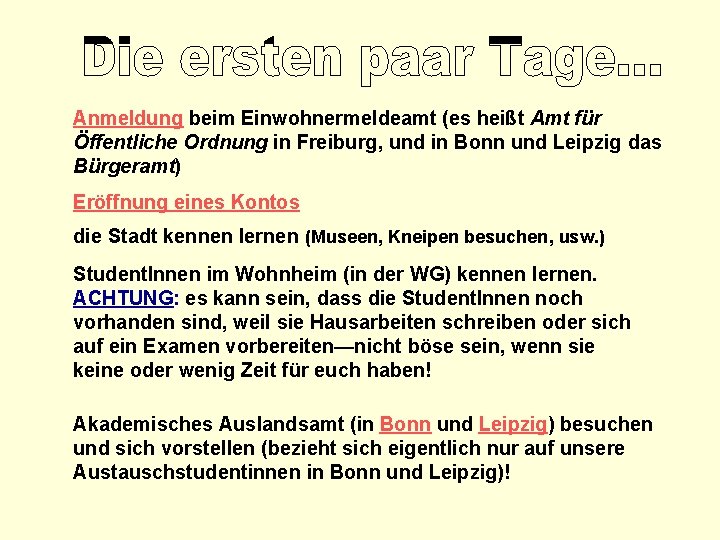 Anmeldung beim Einwohnermeldeamt (es heißt Amt für Öffentliche Ordnung in Freiburg, und in Bonn