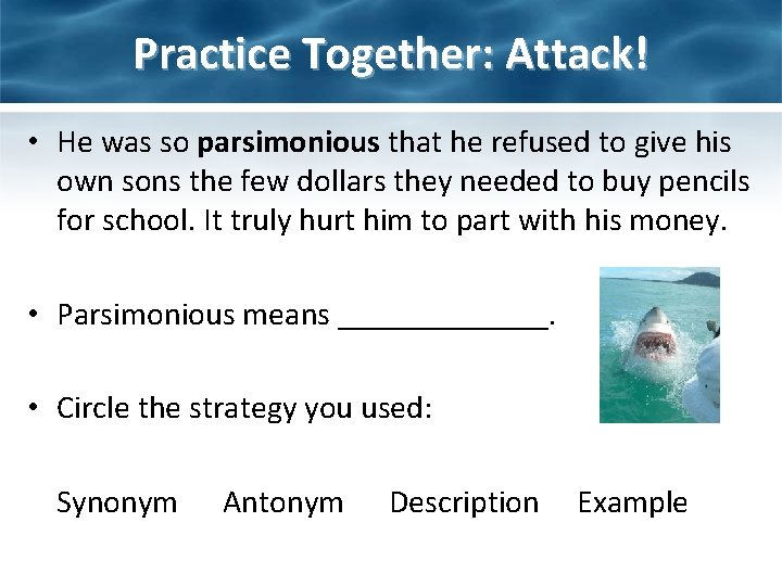 Practice Together: Attack! • He was so parsimonious that he refused to give his