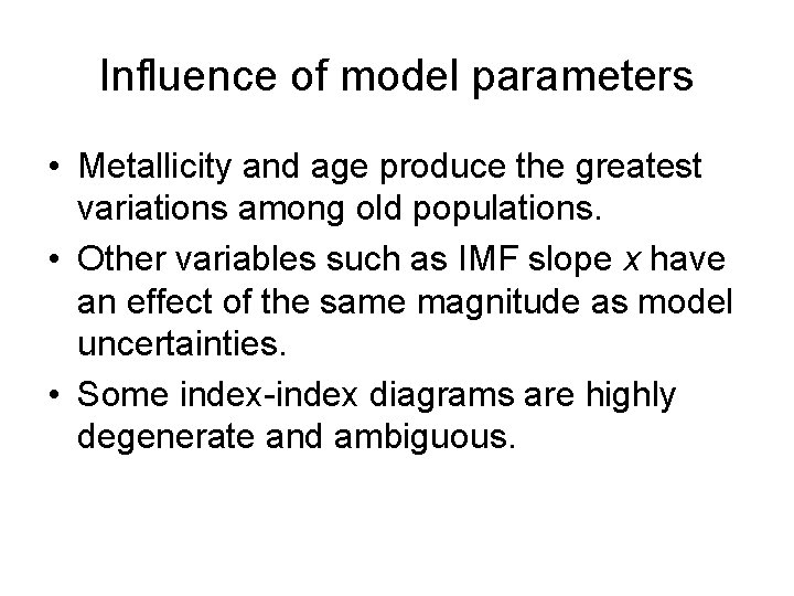 Influence of model parameters • Metallicity and age produce the greatest variations among old