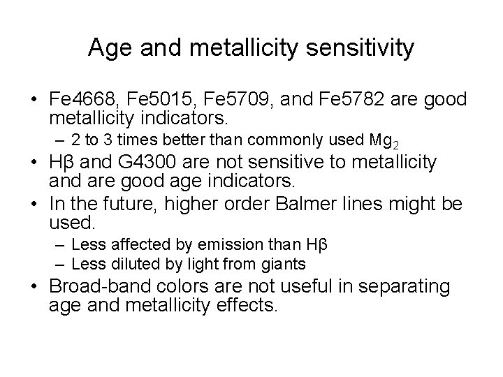 Age and metallicity sensitivity • Fe 4668, Fe 5015, Fe 5709, and Fe 5782