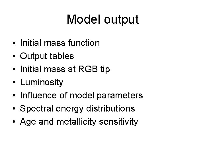 Model output • • Initial mass function Output tables Initial mass at RGB tip