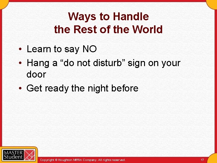 Ways to Handle the Rest of the World • Learn to say NO •