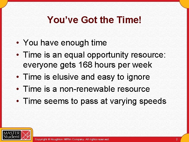 You’ve Got the Time! • You have enough time • Time is an equal