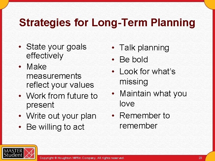 Strategies for Long-Term Planning • State your goals effectively • Make measurements reflect your