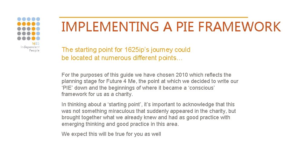 IMPLEMENTING A PIE FRAMEWORK The starting point for 1625 ip’s journey could be located