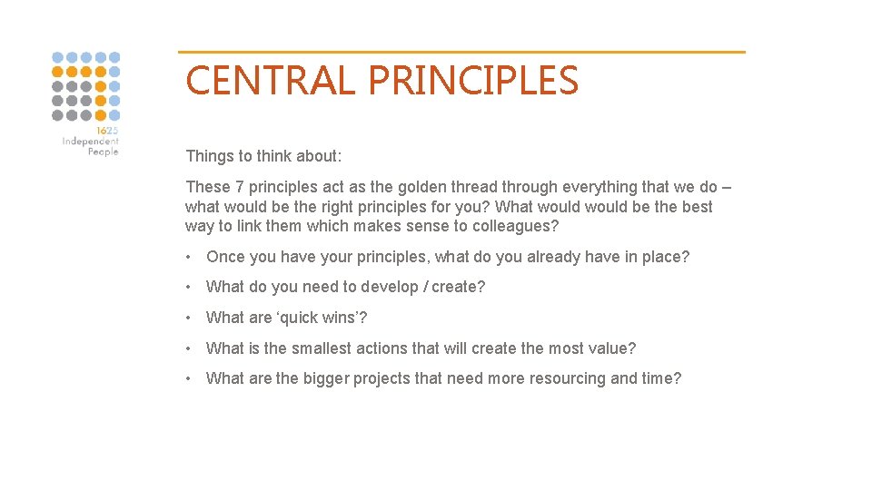 CENTRAL PRINCIPLES Things to think about: These 7 principles act as the golden thread